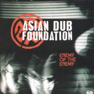 Asian Dub Foundation - Enemy Of The Enemy